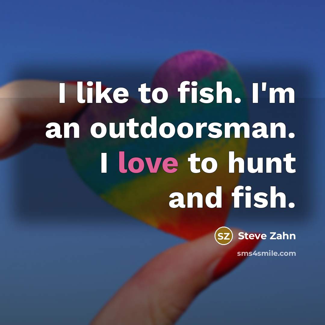 “I like to fish. I'm an outdoorsman. I love to…” quote by Steve Zahn