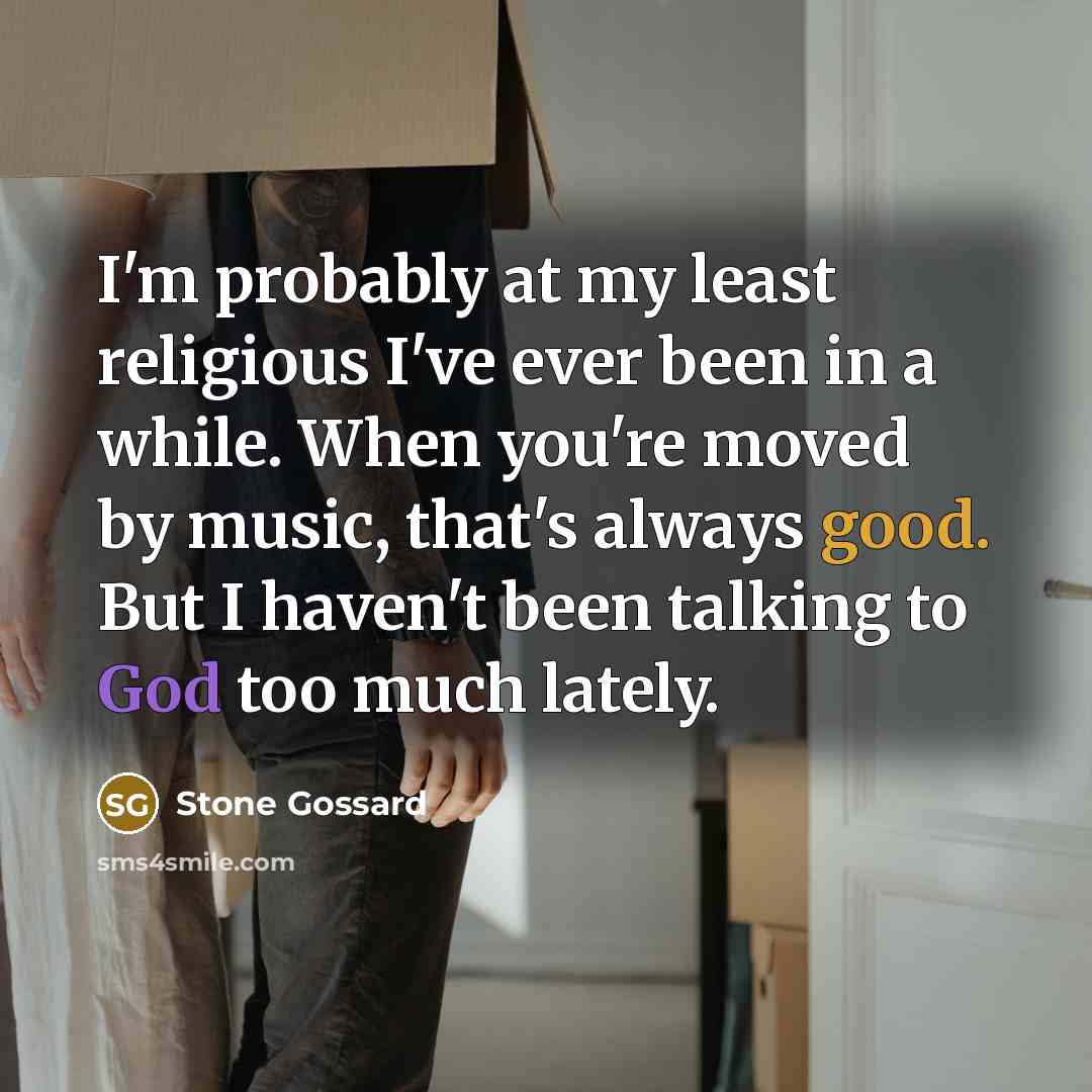 “I'm probably at my least religious I've ever been in…” quote by Stone Gossard