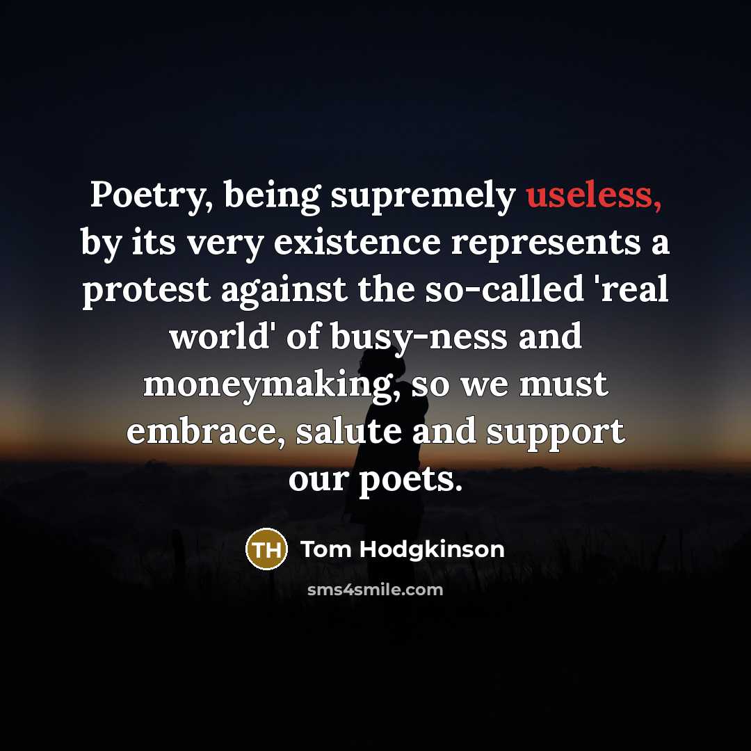 “Poetry, being supremely useless, by its very existence represents a…” quote by Tom Hodgkinson