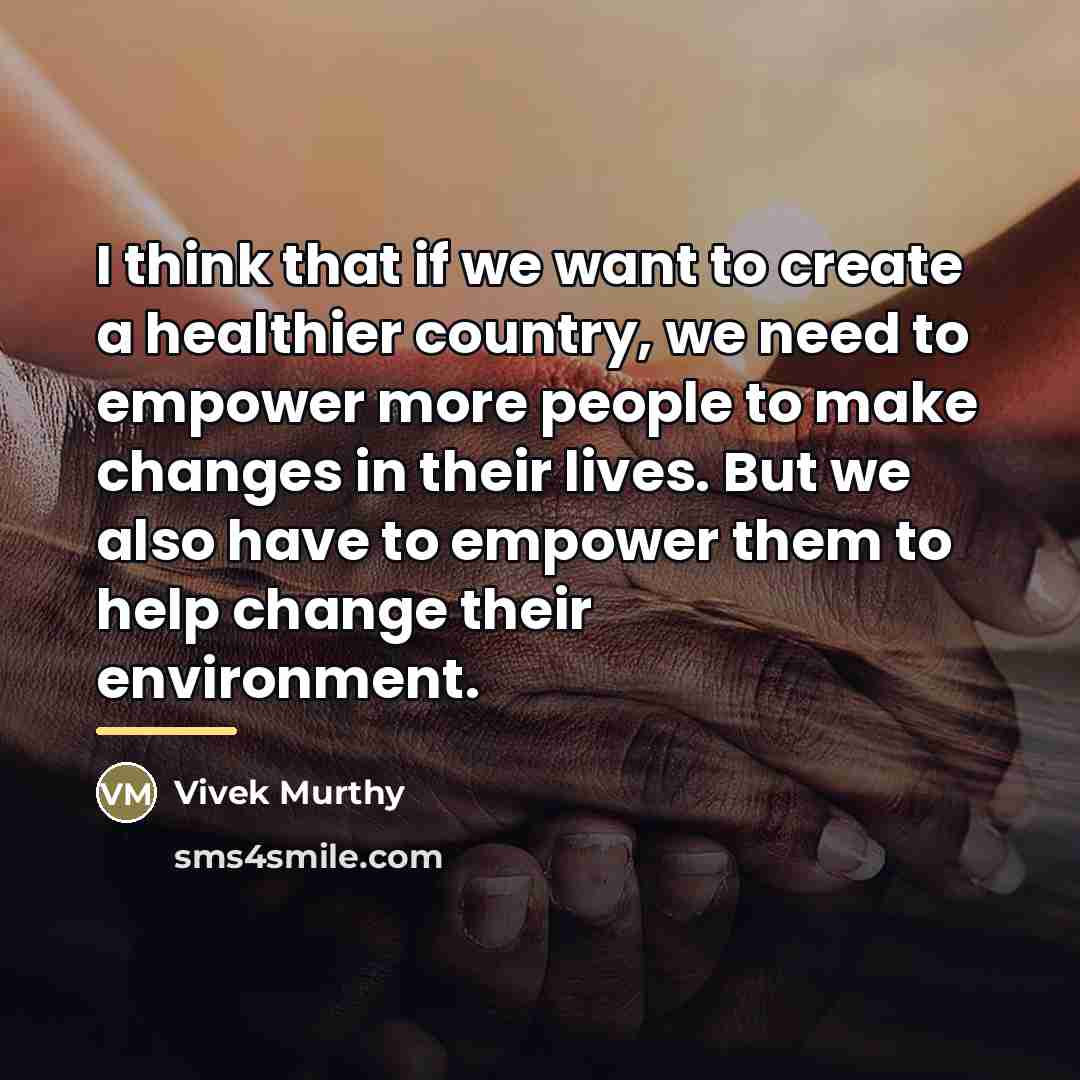“I think that if we want to create a healthier…” quote by Vivek Murthy