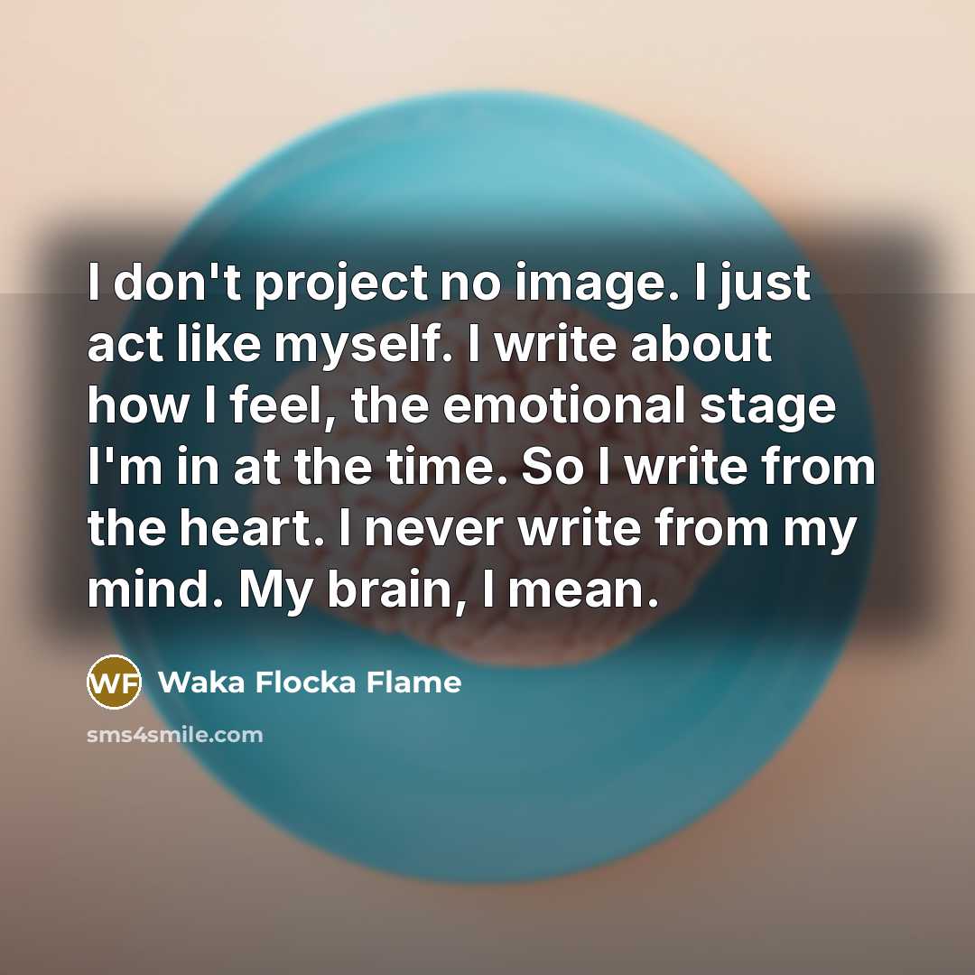 “I don't project no image. I just act like myself.…” quote by Waka Flocka Flame