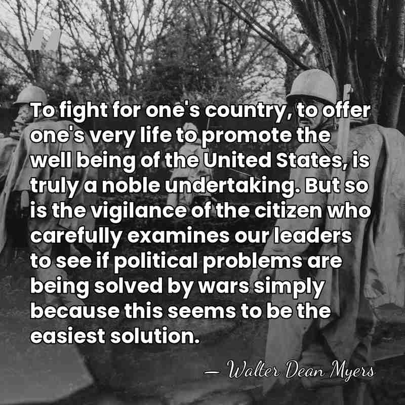 To fight for one's country, to offer one's very life to promote&hellip; - Walter Dean Myers