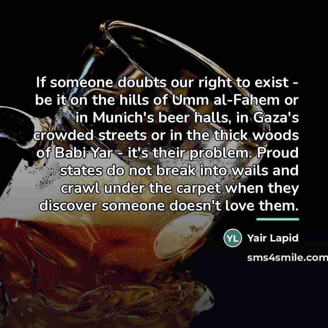 “If someone doubts our right to exist - be it…” quote by Yair Lapid
