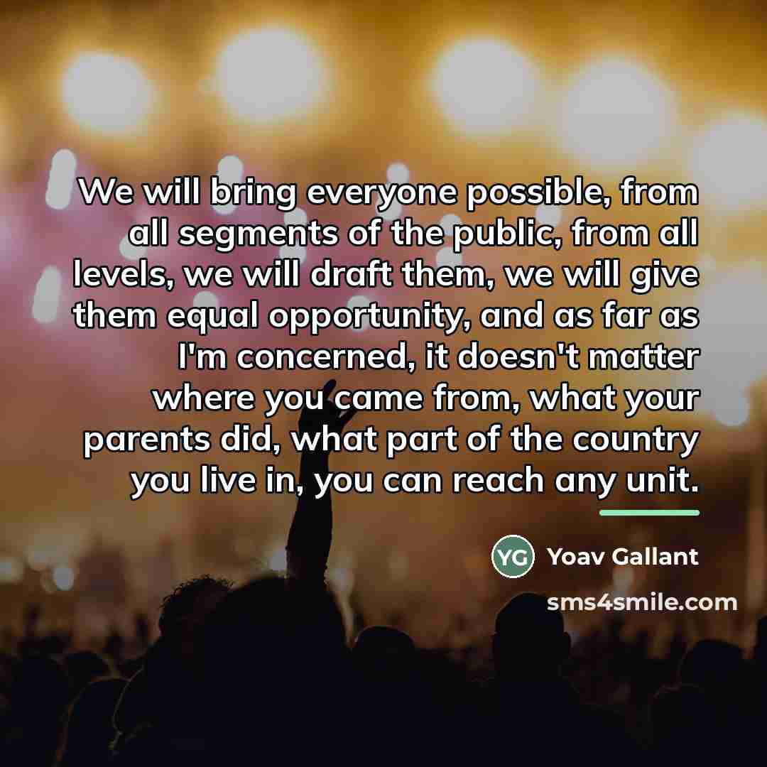 “We will bring everyone possible, from all segments of the…” quote by Yoav Gallant
