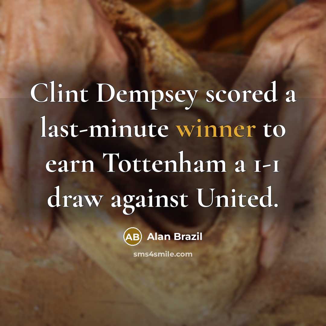 “Clint Dempsey scored a last-minute winner to earn Tottenham a…” quote by Alan Brazil