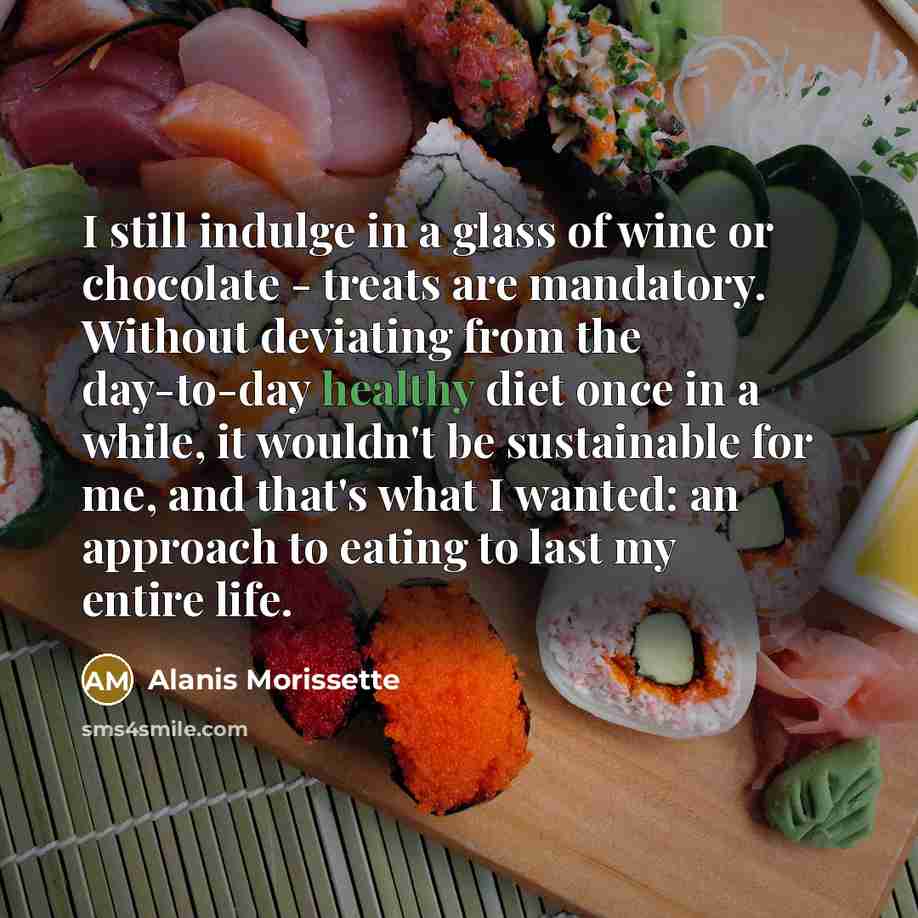 “I still indulge in a glass of wine or chocolate…” quote by Alanis Morissette