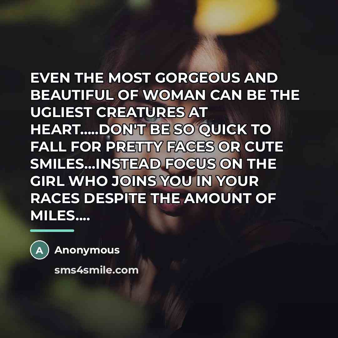 “EVEN THE MOST GORGEOUS AND BEAUTIFUL OF WOMAN CAN BE…” quote by Anonymous
