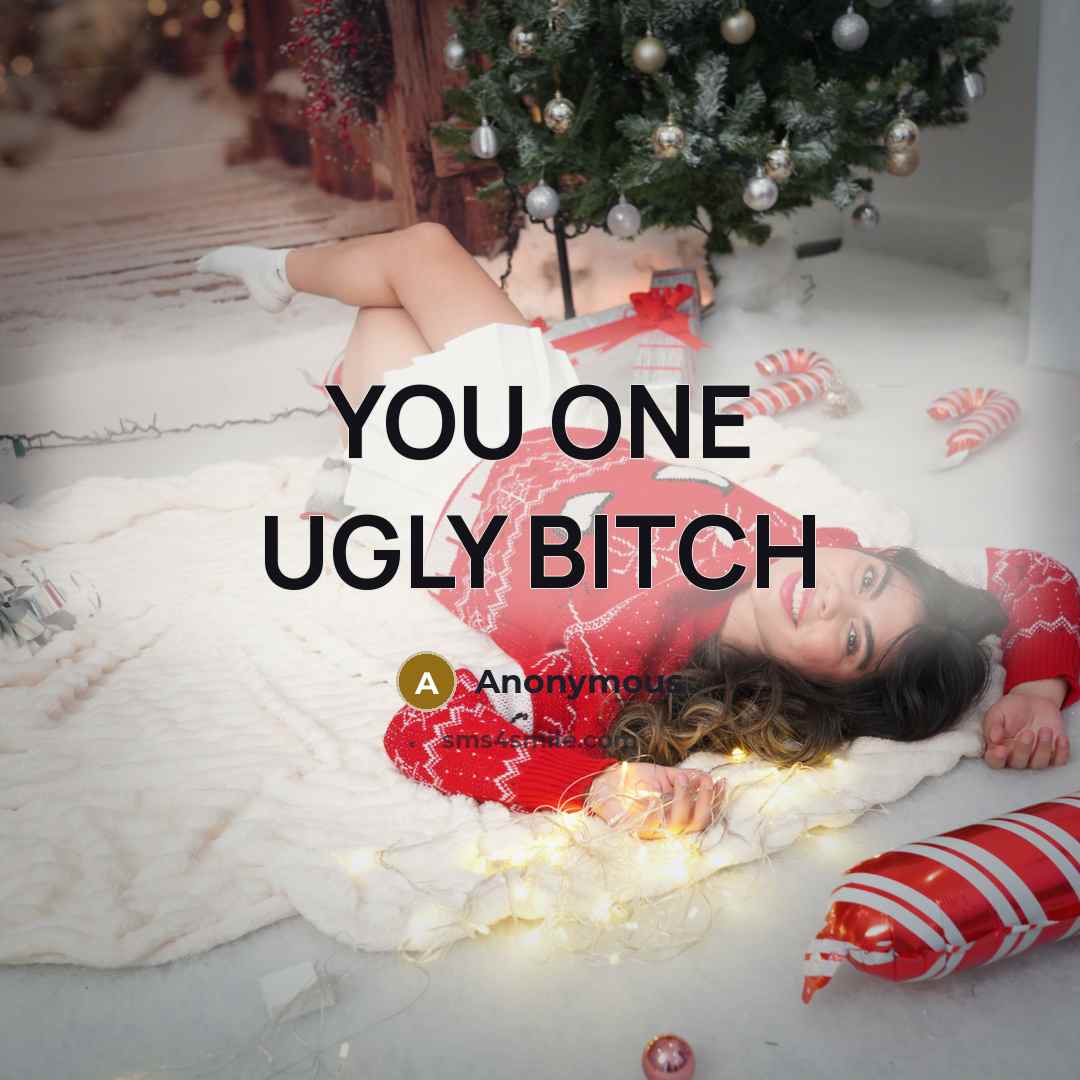 “YOU ONE UGLY BITCH” quote by Anonymous