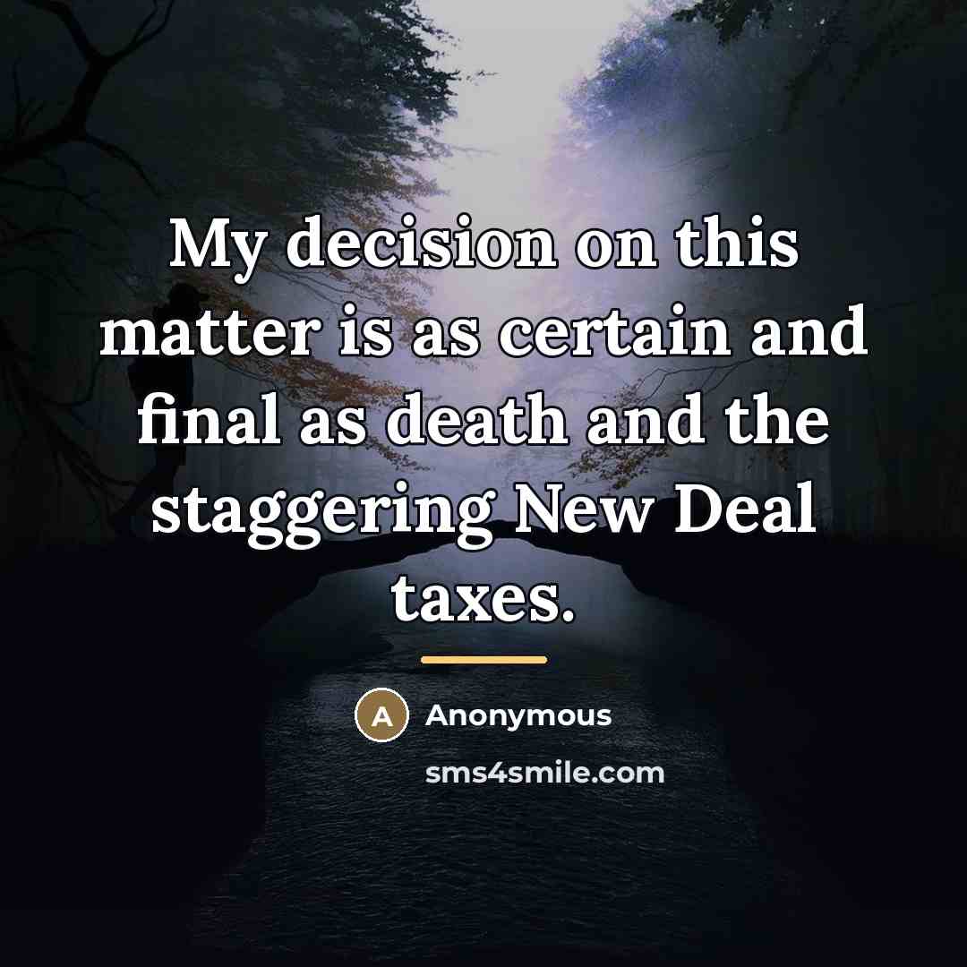 “My decision on this matter is as certain and final…” quote by Anonymous