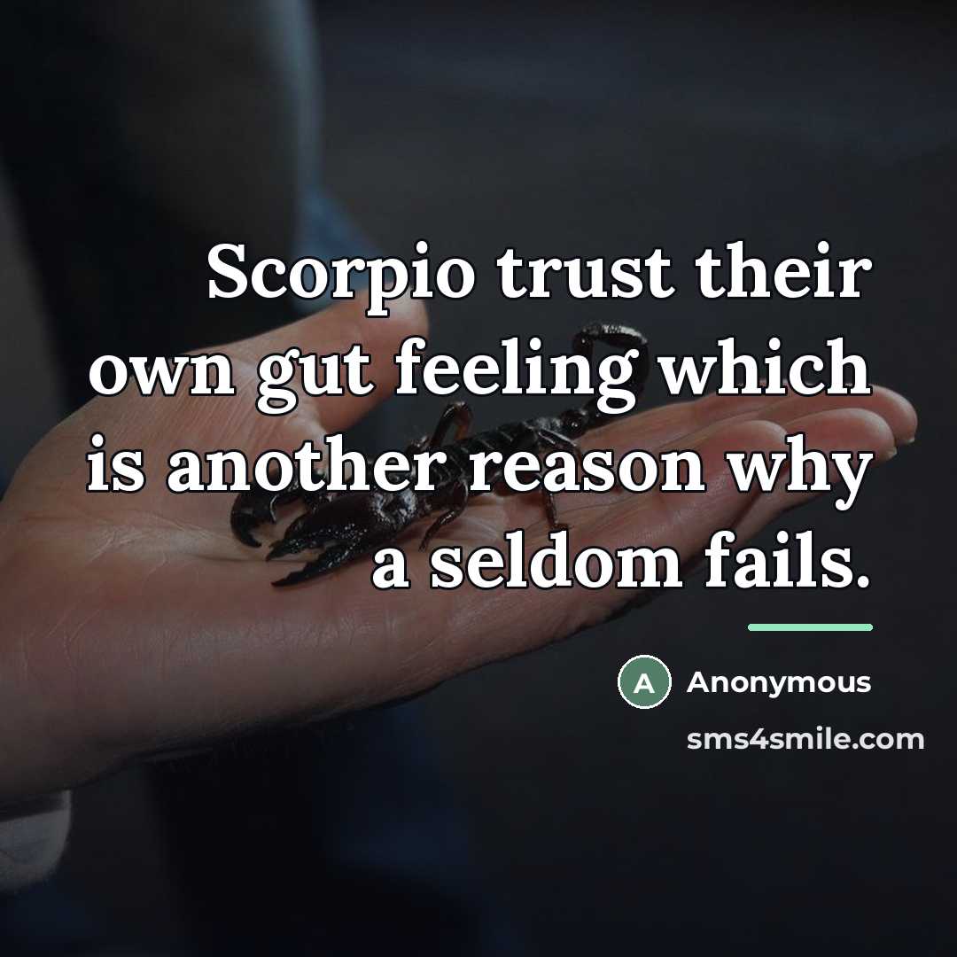 “Scorpio trust their own gut feeling which is another reason…” quote by Anonymous