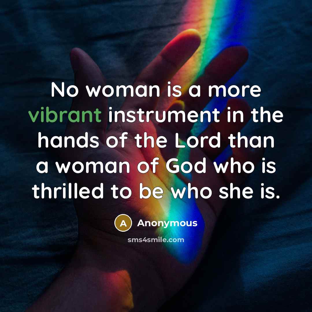 “No woman is a more vibrant instrument in the hands…” quote by Anonymous