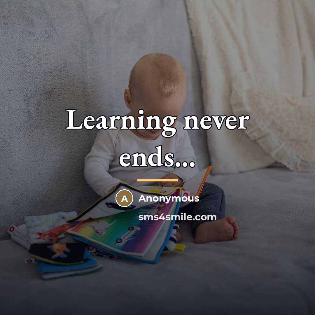 “Learning never ends...…” quote by Anonymous