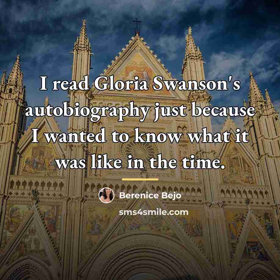 “I read Gloria Swanson's autobiography just because I wanted to…” quote by Berenice Bejo