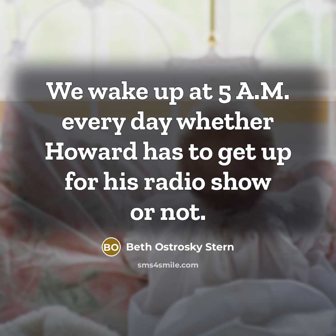 “We wake up at 5 A.M. every day whether Howard…” quote by Beth Ostrosky Stern
