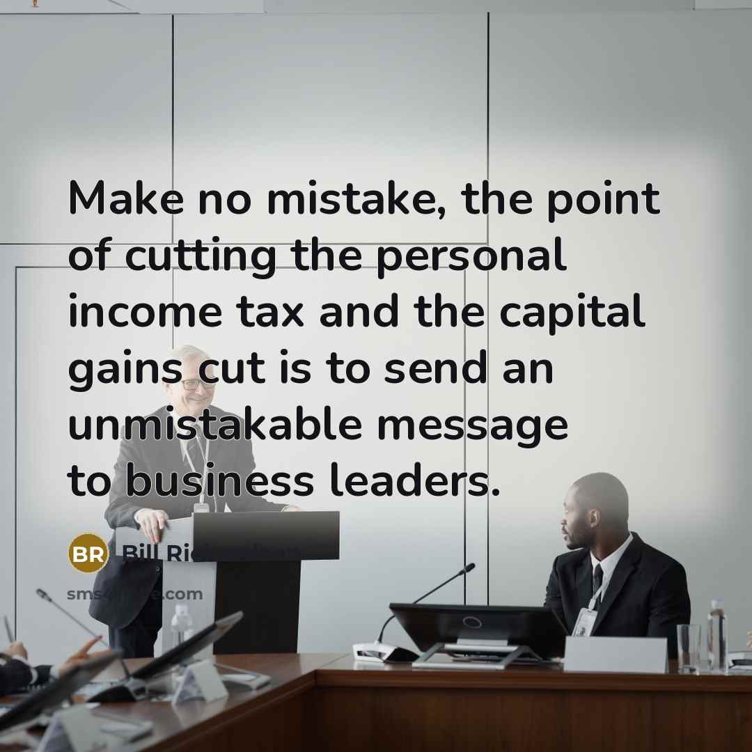 “Make no mistake, the point of cutting the personal income…” quote by Bill Richardson