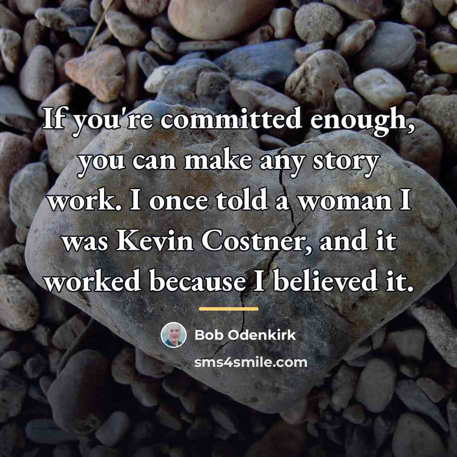 “If you're committed enough, you can make any story work.…” quote by Bob Odenkirk