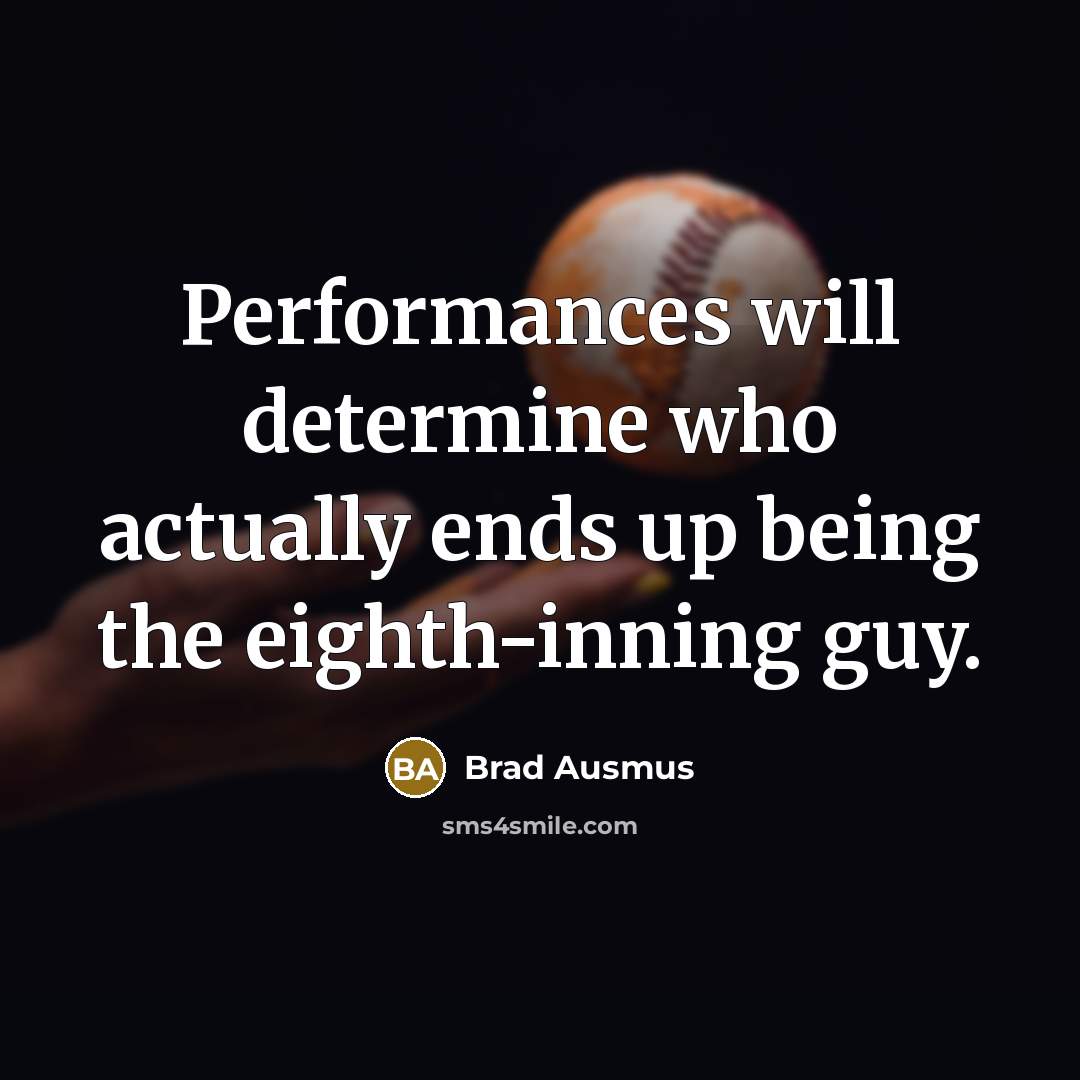 “Performances will determine who actually ends up being the eighth-inning guy.” quote by Brad Ausmus