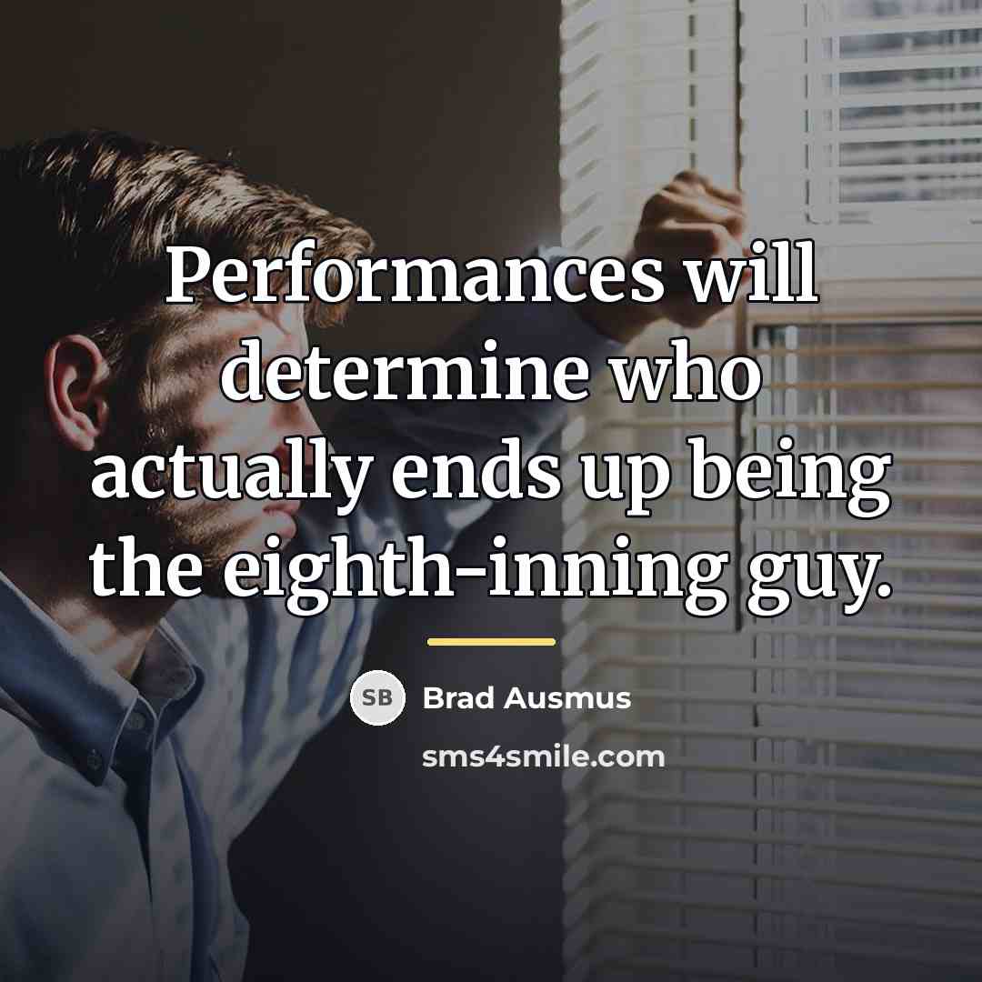 “Performances will determine who actually ends up being the eighth-inning…” quote by Brad Ausmus