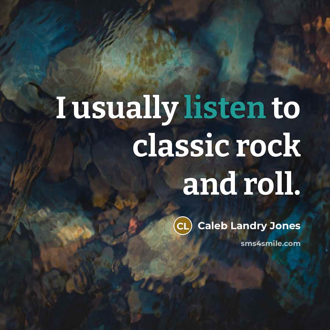 “I usually listen to classic rock and roll.…” quote by Caleb Landry Jones