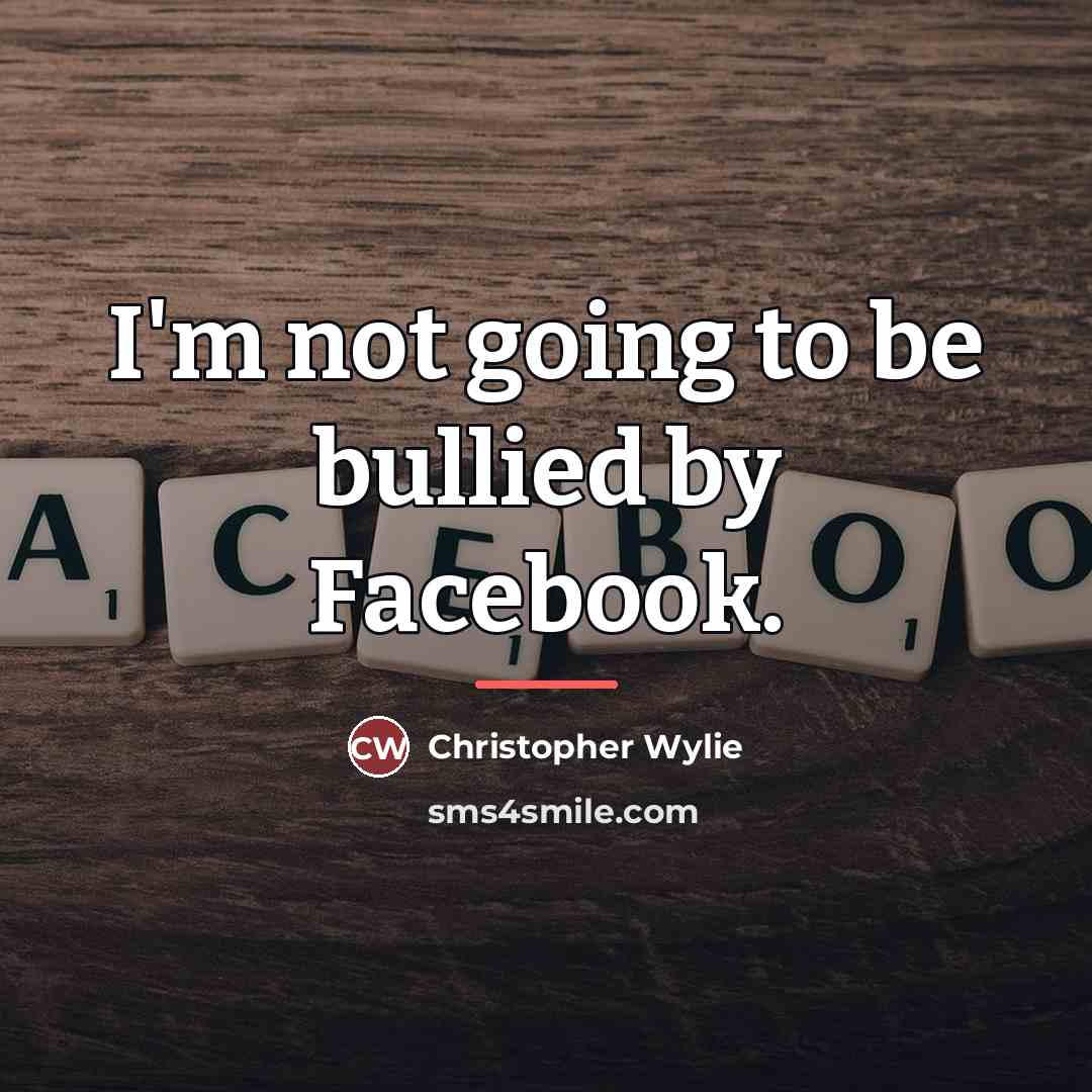 “I'm not going to be bullied by Facebook.…” quote by Christopher Wylie