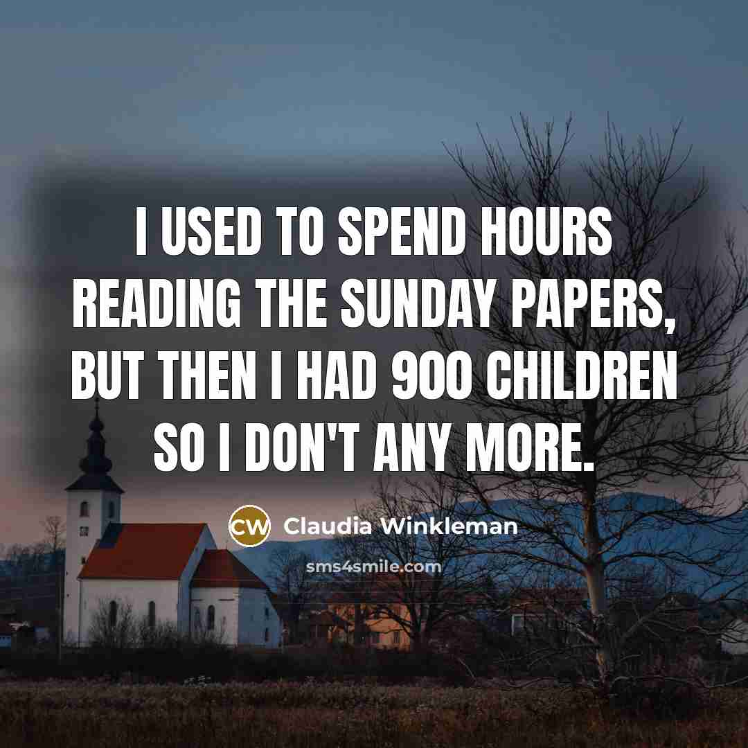“I used to spend hours reading the Sunday papers, but…” quote by Claudia Winkleman