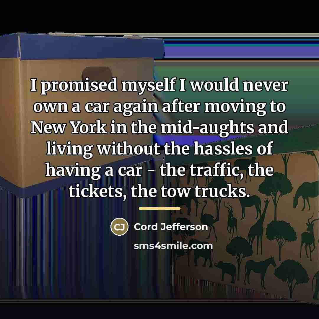 “I promised myself I would never own a car again…” quote by Cord Jefferson