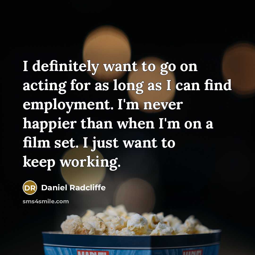 “I definitely want to go on acting for as long…” quote by Daniel Radcliffe