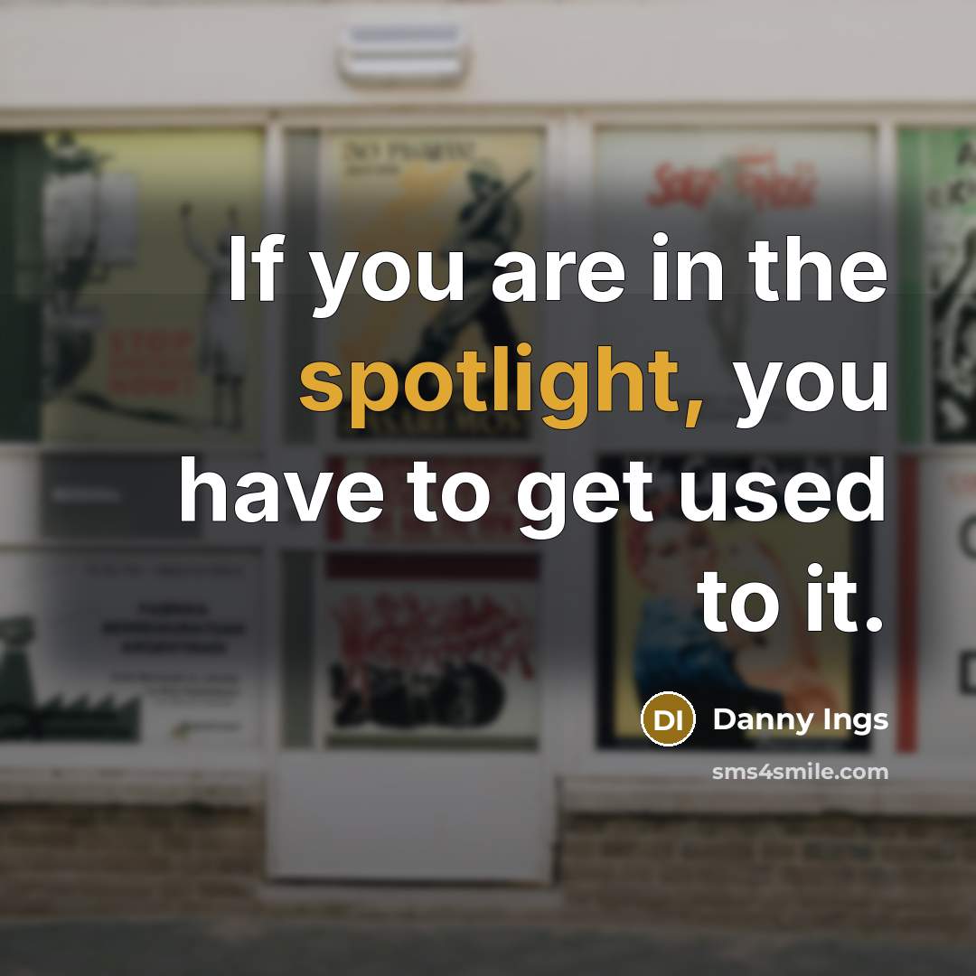 “If you are in the spotlight, you have to get…” quote by Danny Ings
