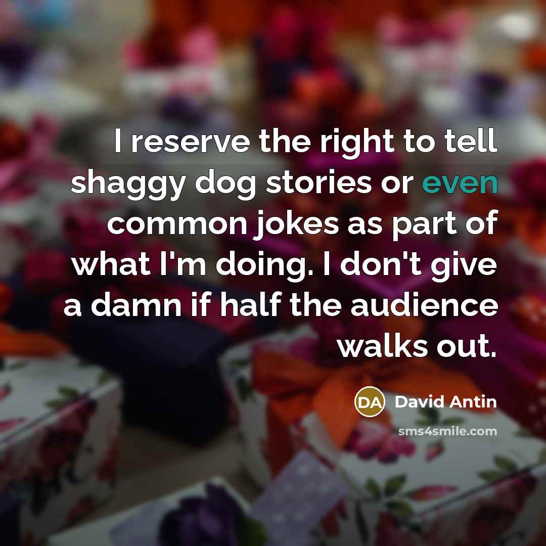 “I reserve the right to tell shaggy dog stories or…” quote by David Antin