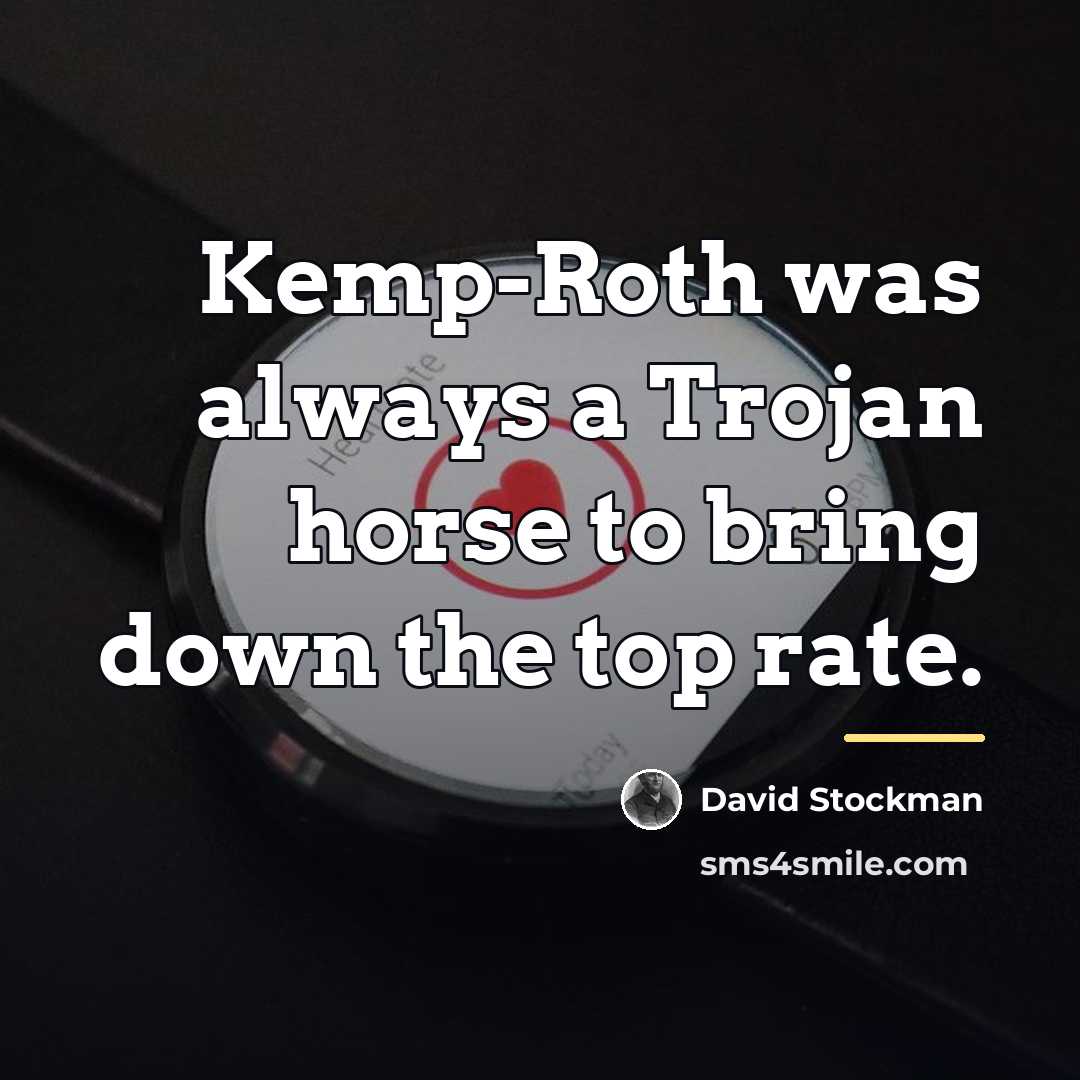 “Kemp-Roth was always a Trojan horse to bring down the…” quote by David Stockman