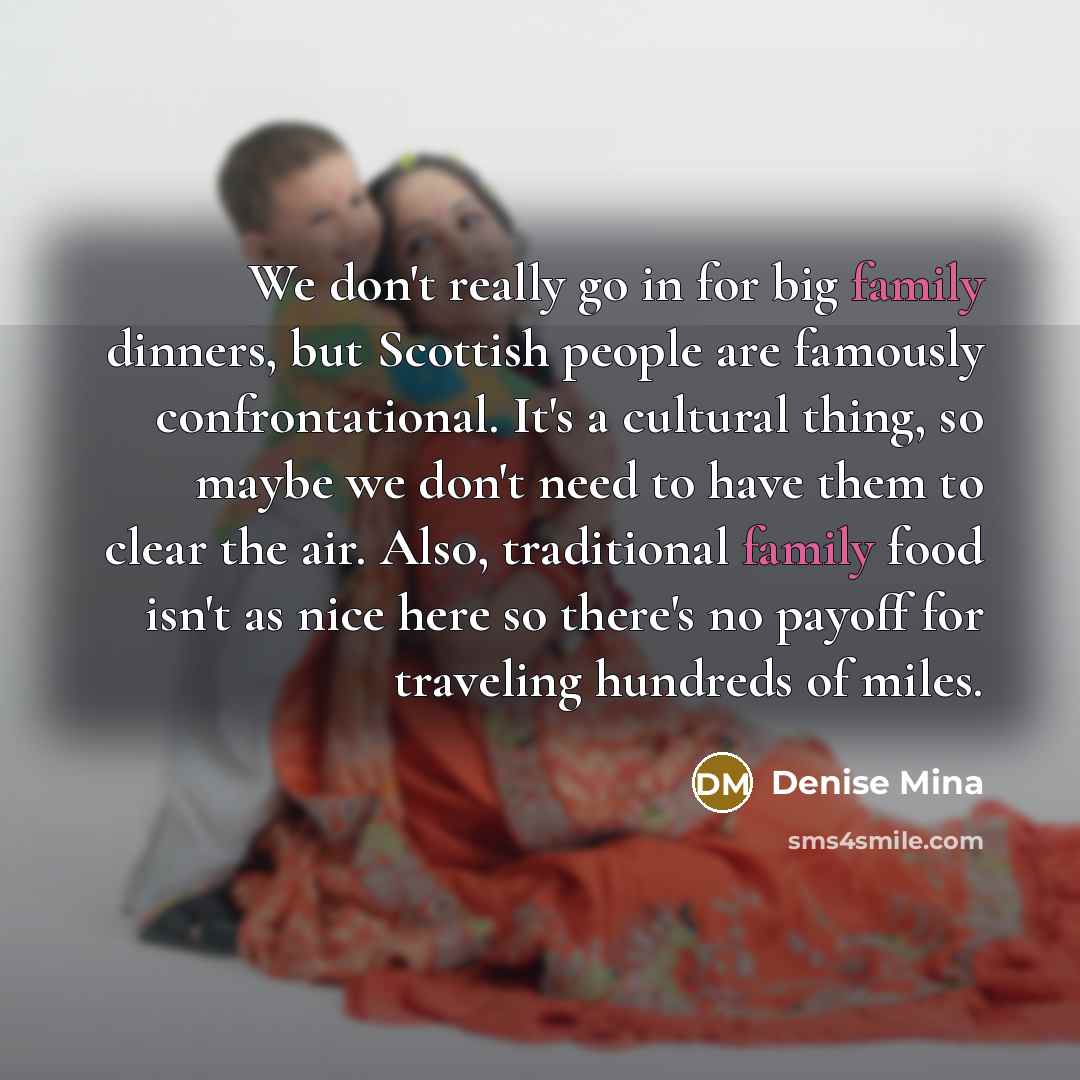 “We don't really go in for big family dinners, but…” quote by Denise Mina