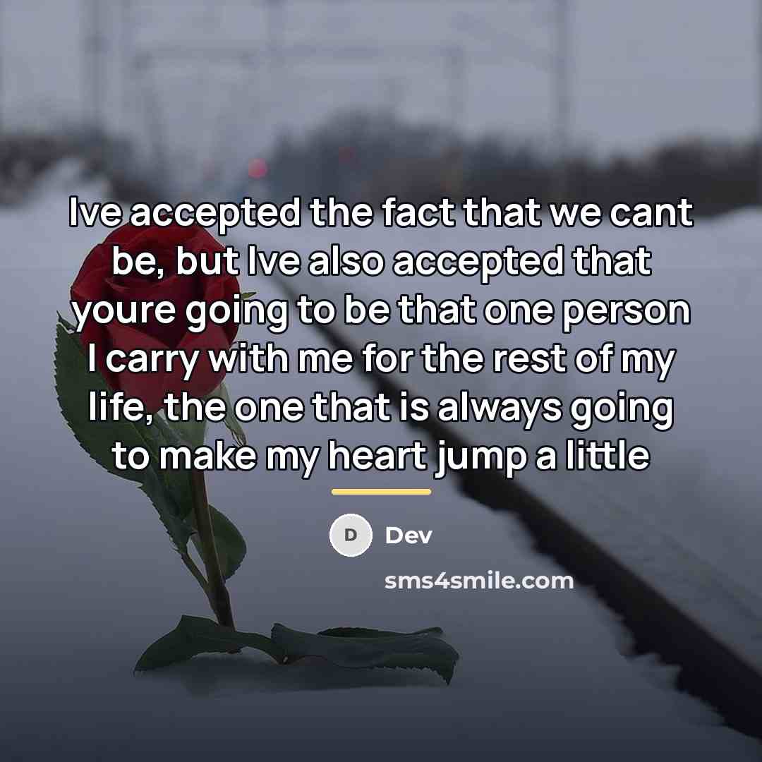 “Ive accepted the fact that we cant be, but Ive…” quote by Dev