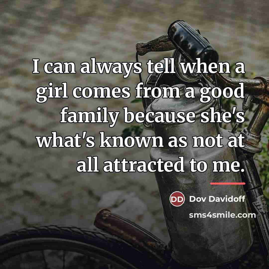 “I can always tell when a girl comes from a…” quote by Dov Davidoff