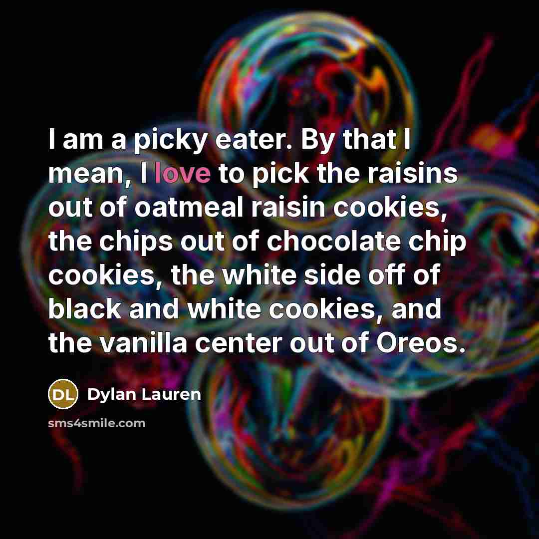 “I am a picky eater. By that I mean, I…” quote by Dylan Lauren