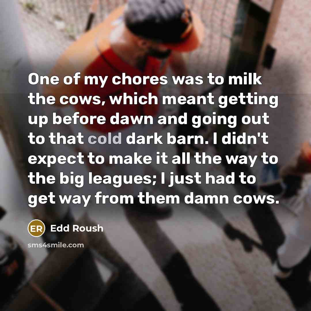 “One of my chores was to milk the cows, which…” quote by Edd Roush