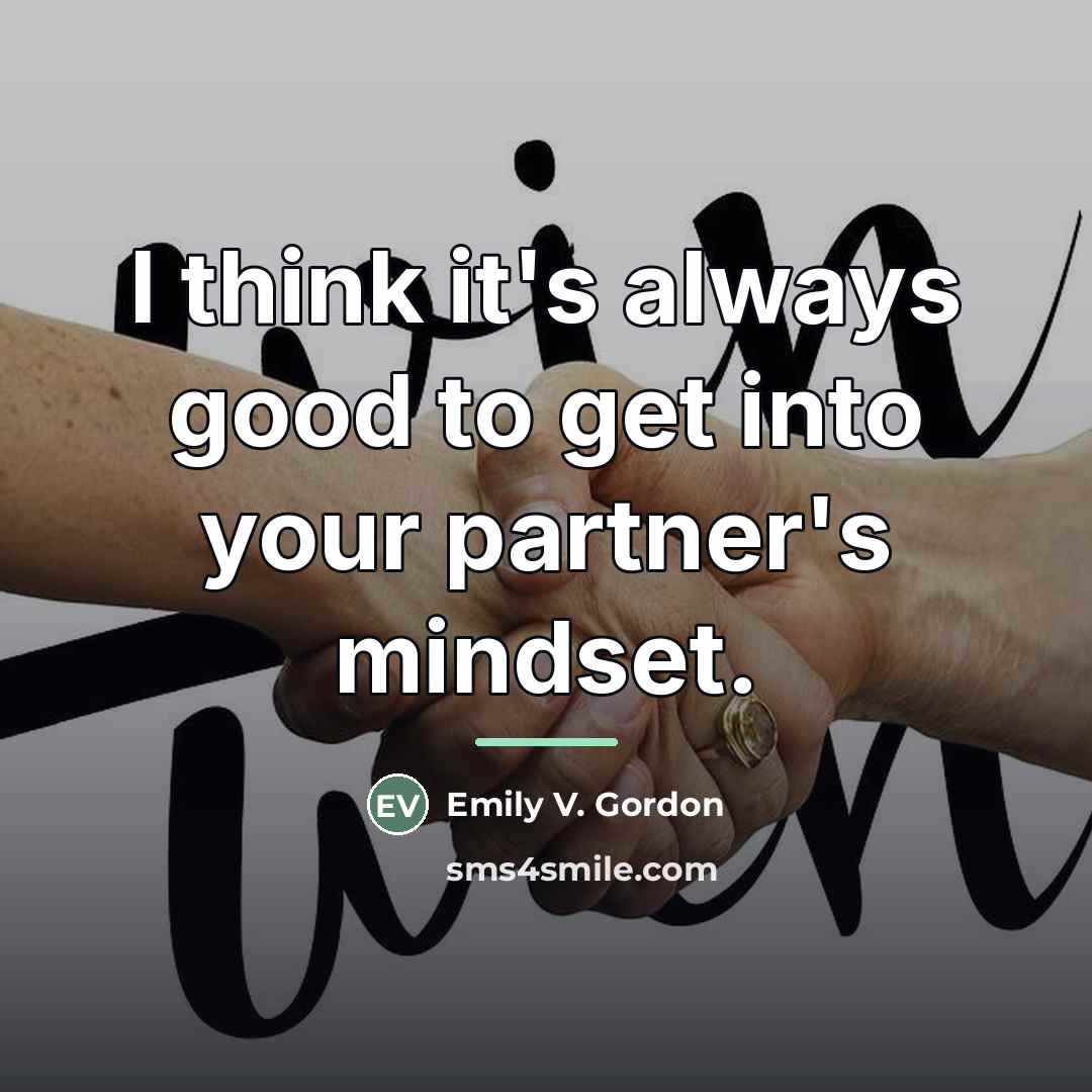 “I think it's always good to get into your partner's…” quote by Emily V. Gordon
