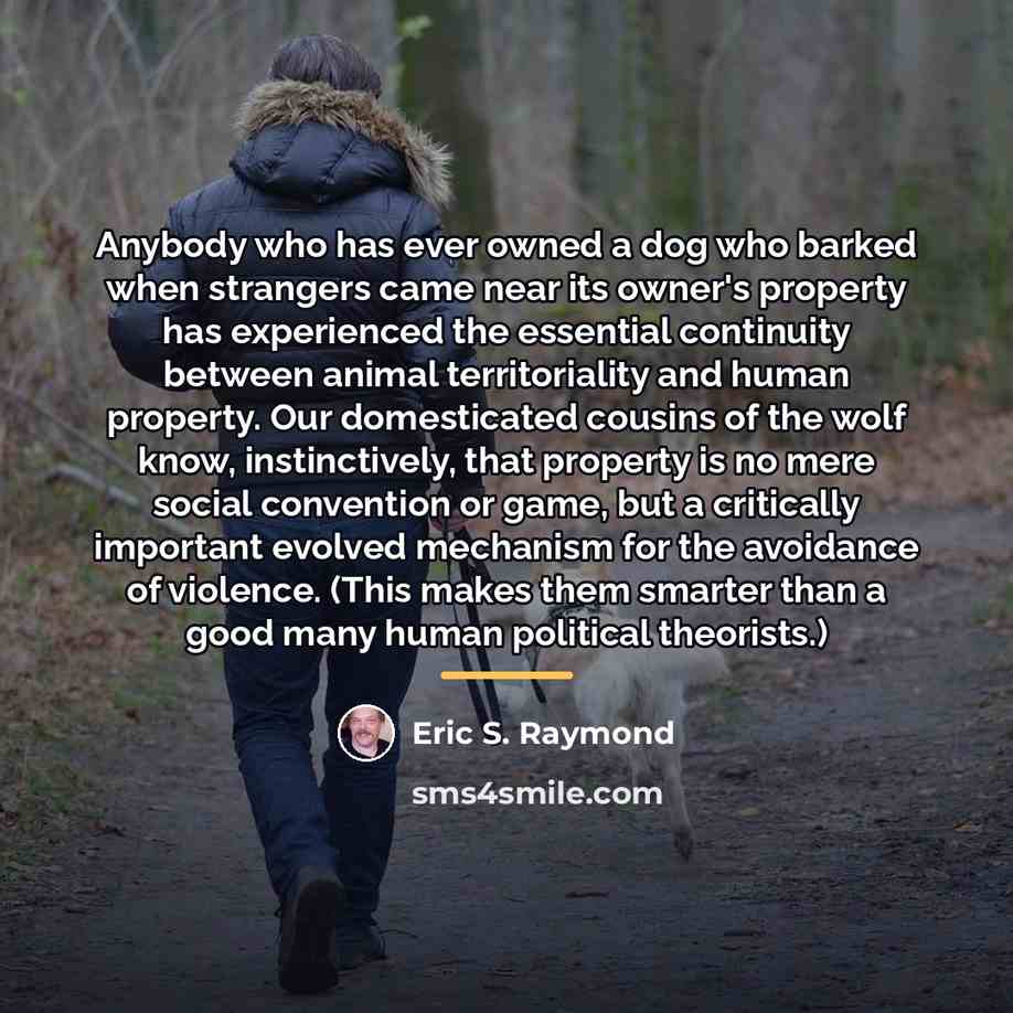 “Anybody who has ever owned a dog who barked when…” quote by Eric S. Raymond