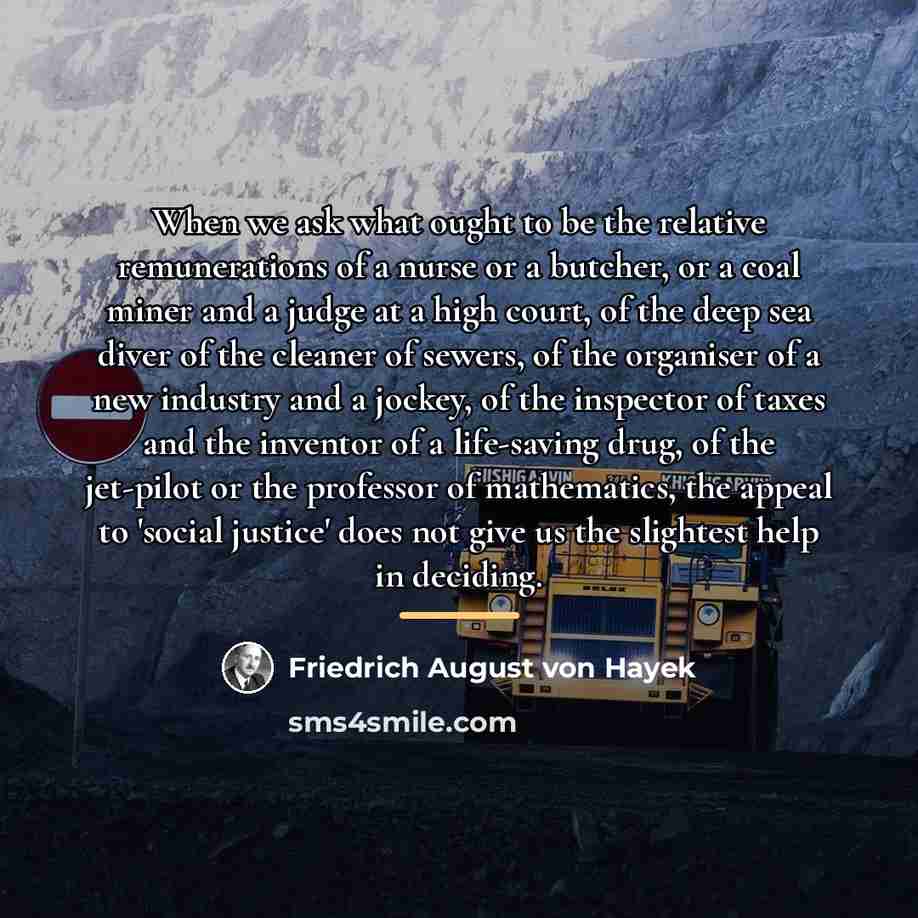“When we ask what ought to be the relative remunerations…” quote by Friedrich August von Hayek