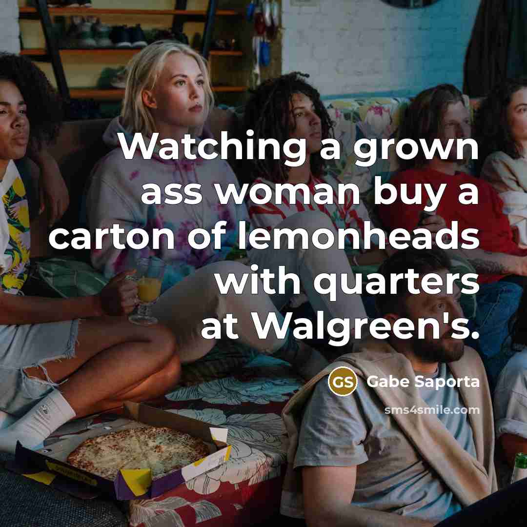 “Watching a grown ass woman buy a carton of lemonheads…” quote by Gabe Saporta