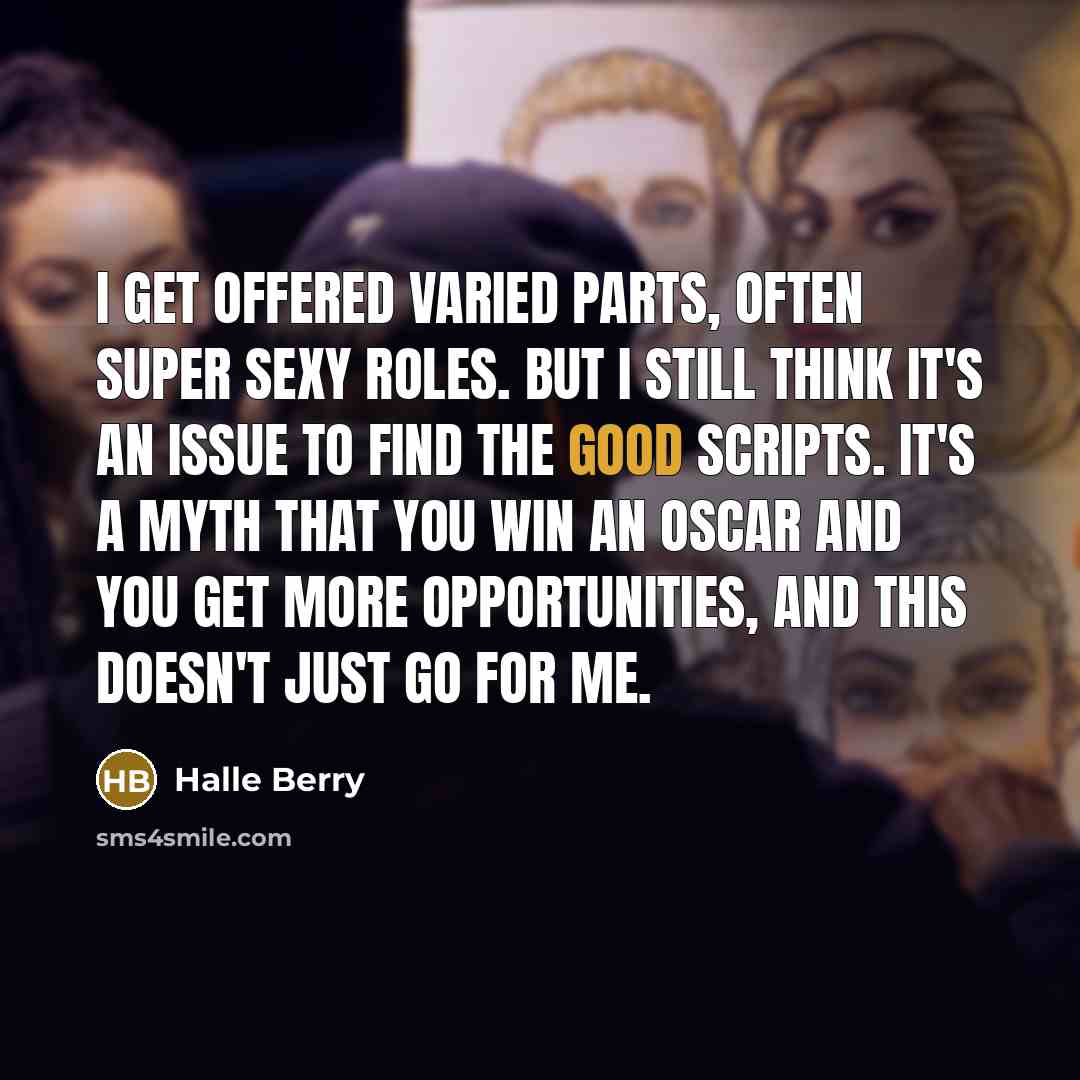“I get offered varied parts, often super sexy roles. But…” quote by Halle Berry