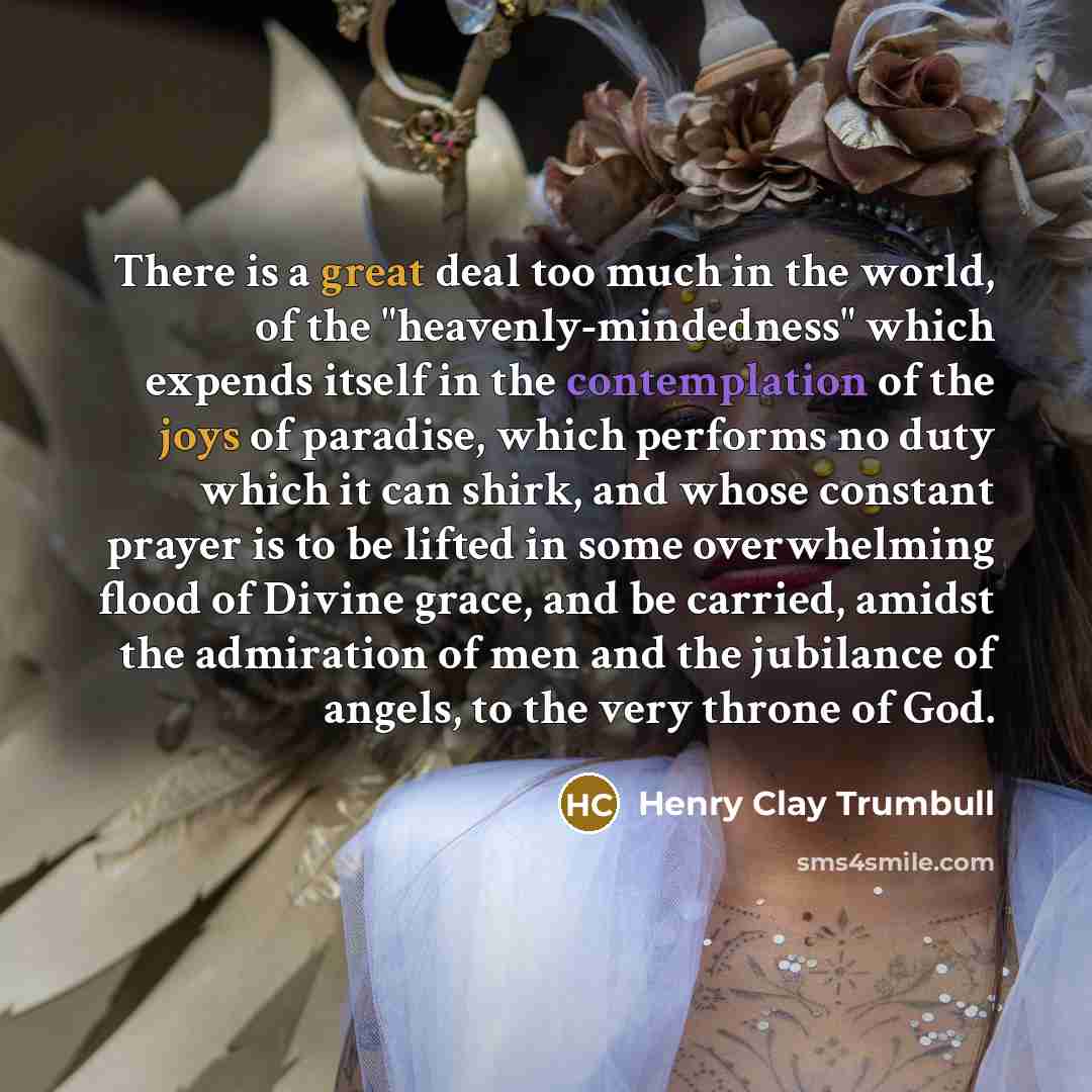 “There is a great deal too much in the world,…” quote by Henry Clay Trumbull