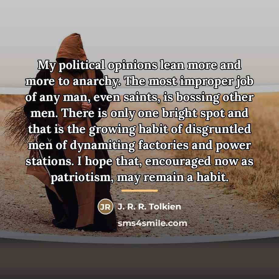 “My political opinions lean more and more to anarchy. The…” quote by J. R. R. Tolkien