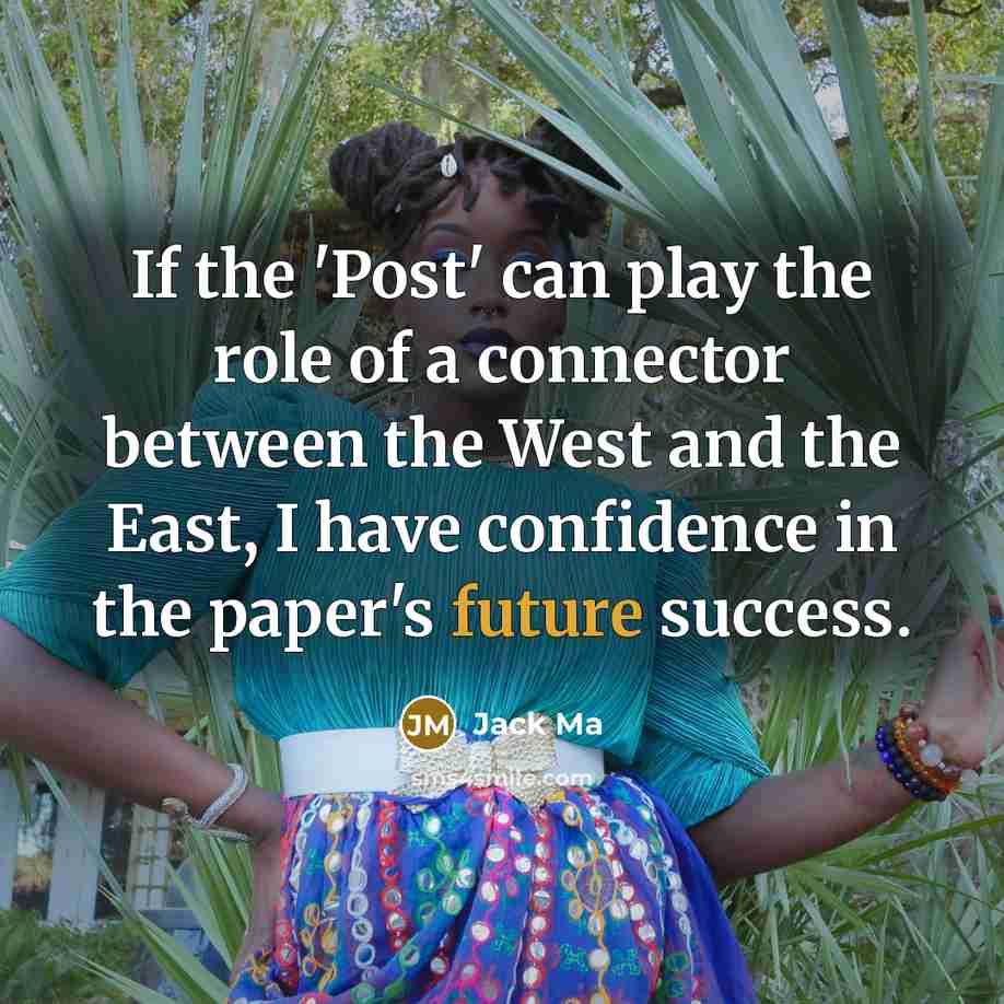 “If the 'Post' can play the role of a connector…” quote by Jack Ma