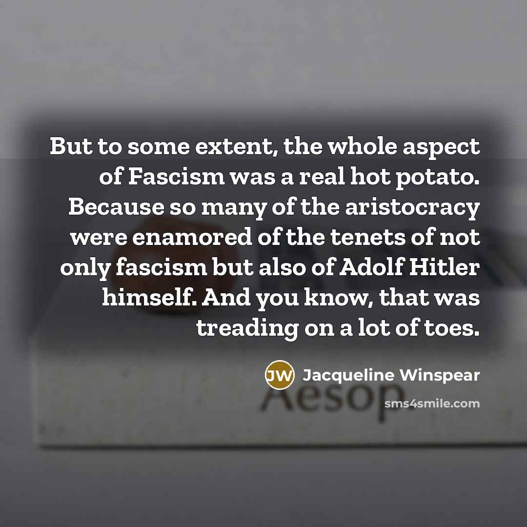 “But to some extent, the whole aspect of Fascism was…” quote by Jacqueline Winspear