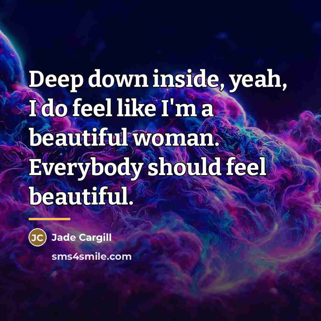 “Deep down inside, yeah, I do feel like I'm a…” quote by Jade Cargill