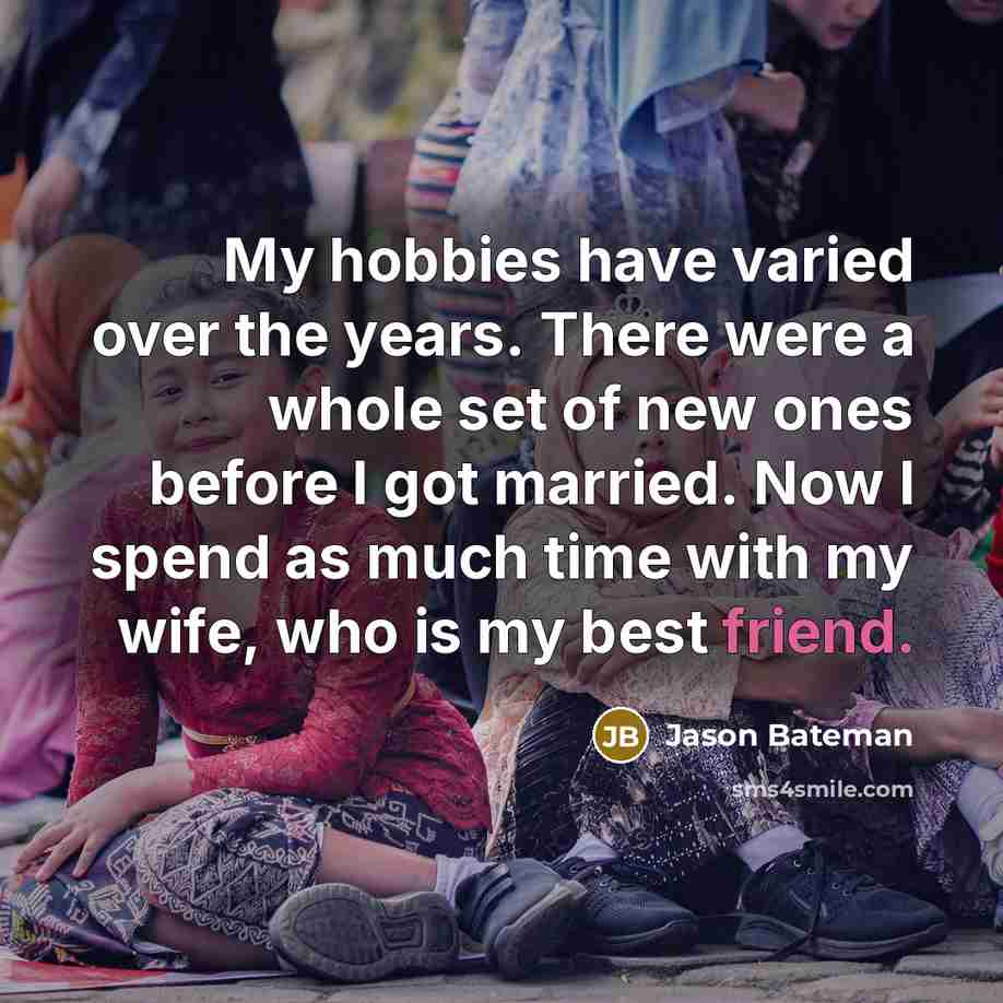 “My hobbies have varied over the years. There were a…” quote by Jason Bateman