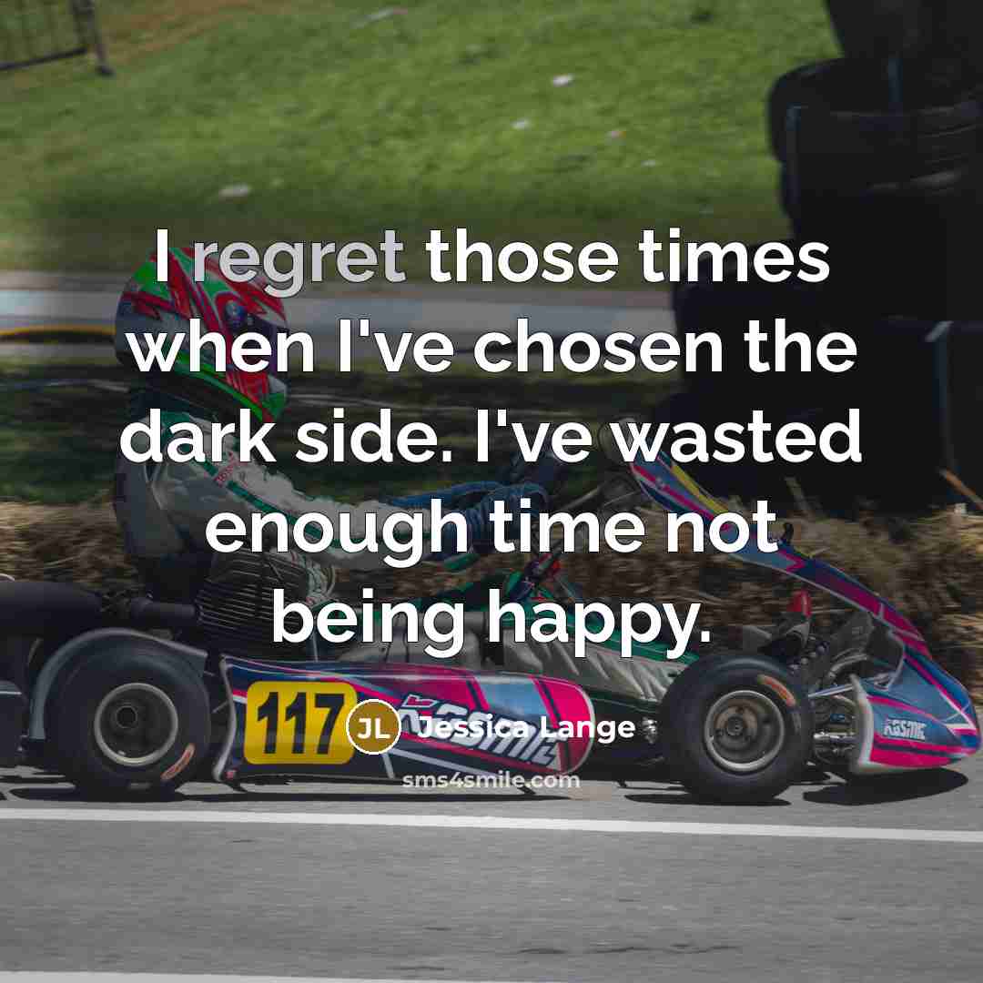 “I regret those times when I've chosen the dark side.…” quote by Jessica Lange