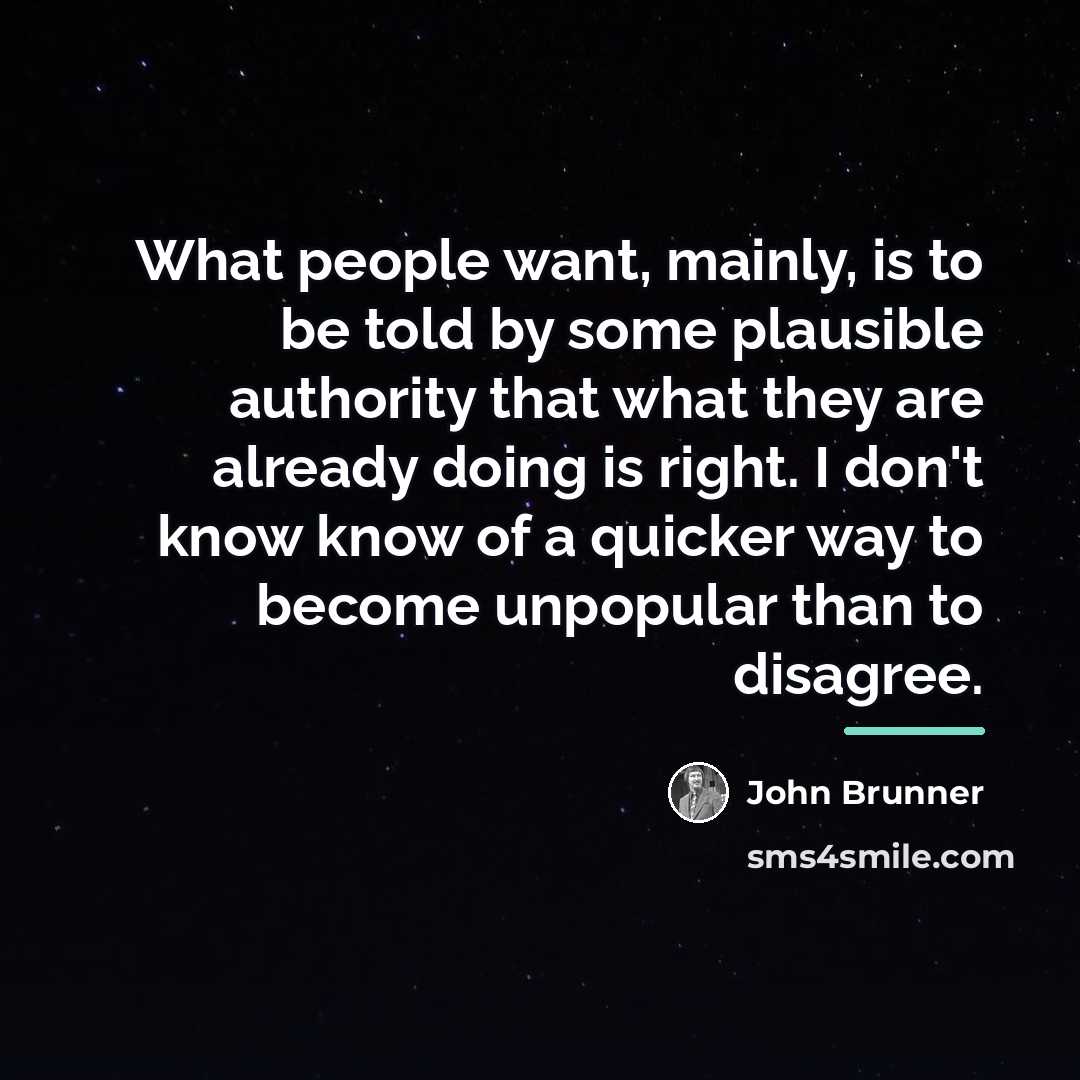“What people want, mainly, is to be told by some…” quote by John Brunner