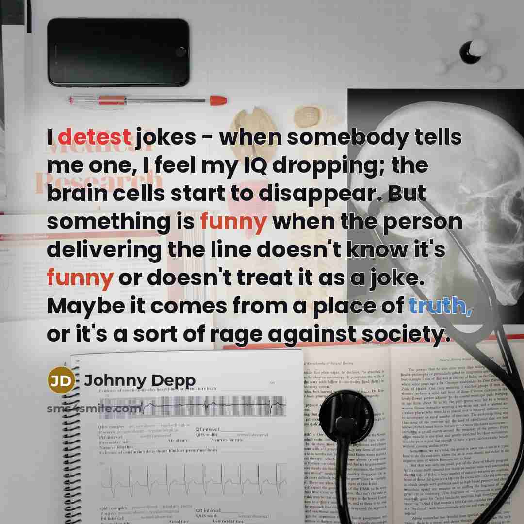 “I detest jokes - when somebody tells me one, I…” quote by Johnny Depp