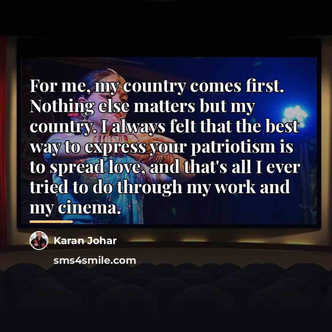 “For me, my country comes first. Nothing else matters but…” quote by Karan Johar